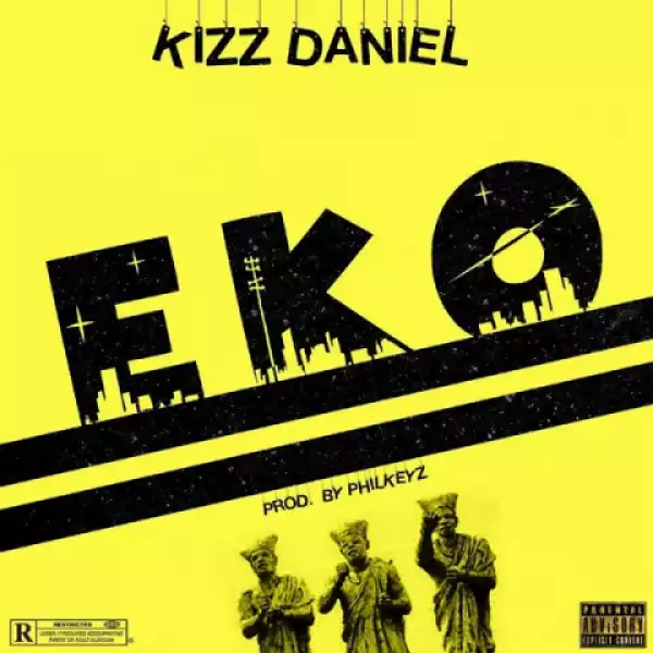 Kizz Daniel - EKO (Prod. Philkeyz)